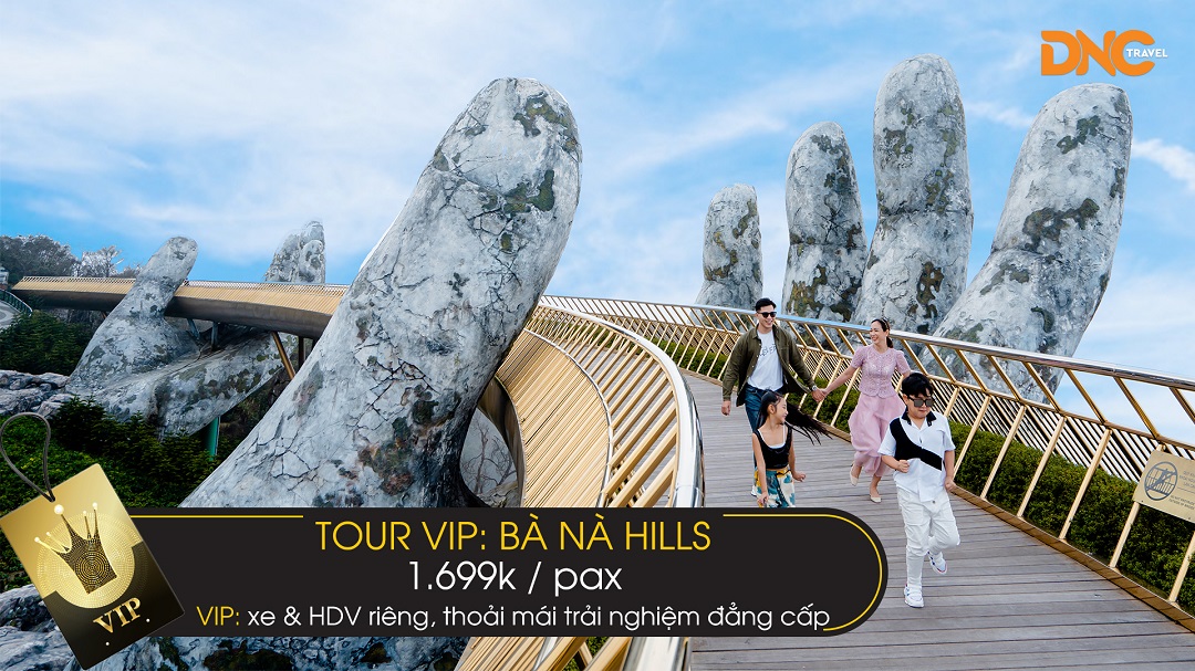 TOUR VIP: Bà Nà Hills 