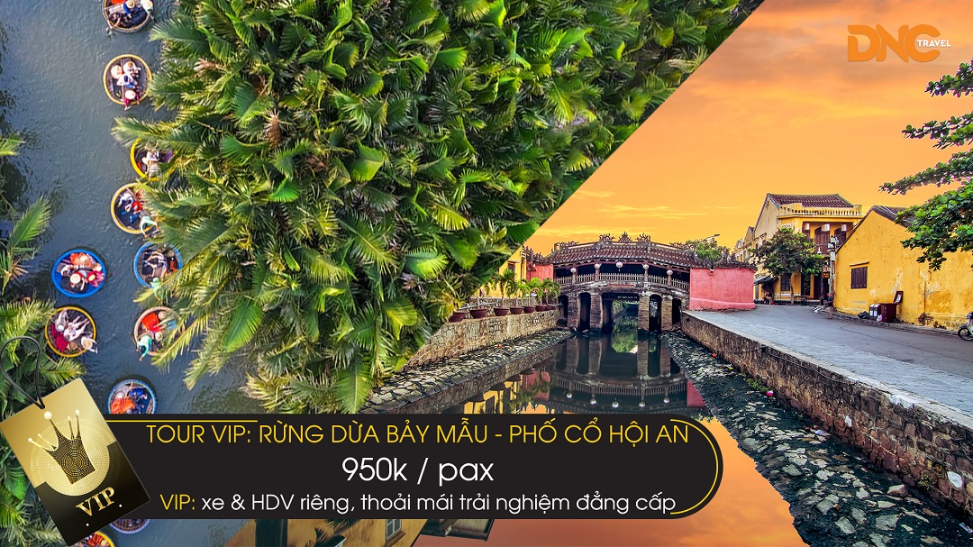 TOUR VIP: Rừng dừa Bảy Mẫu - Phố cổ Hội An